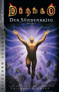 Title: Diablo: Der Sündenkrieg 3: Der verhüllte Prophet, Author: Richard A. Knaak