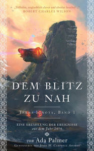 Title: Dem Blitz zu nah - Terra Ignota 1, Author: Ada Palmer