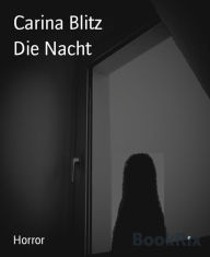 Title: Die Nacht, Author: Carina Blitz