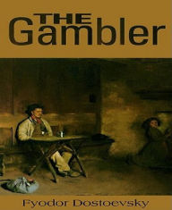 Title: The Gambler, Author: Fyodor Dostoyevsky