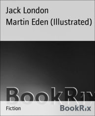 Title: Martin Eden (Illustrated), Author: Jack London