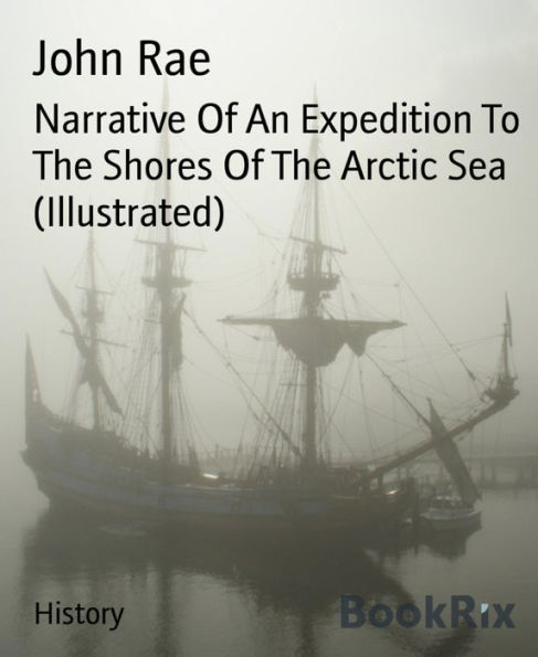 Narrative Of An Expedition To The Shores Of The Arctic Sea (Illustrated)
