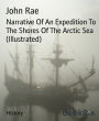 Narrative Of An Expedition To The Shores Of The Arctic Sea (Illustrated)