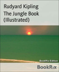 Title: The Jungle Book (Illustrated), Author: Rudyard Kipling