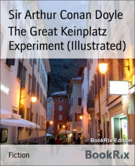 Title: The Great Keinplatz Experiment (Illustrated), Author: Arthur Conan Doyle