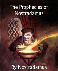 Title: The Prophecies of Nostradamus, Author: By Nostradamus