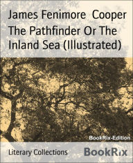 Title: The Pathfinder Or The Inland Sea (Illustrated), Author: James Fenimore Cooper