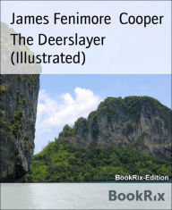 Title: The Deerslayer (Illustrated), Author: James Fenimore Cooper