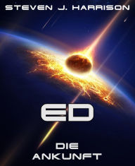 Title: ED - Die Ankunft: Episode 1, Author: Steven J. Harrison