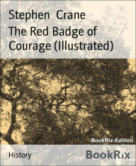 Title: The Red Badge of Courage (Illustrated), Author: Stephen Crane