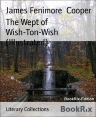 Title: The Wept of Wish-Ton-Wish (Illustrated), Author: James Fenimore Cooper