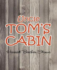 Title: Uncle Tom's Cabin, Author: Harriet Beecher Stowe