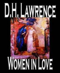 Title: Women in Love, Author: D. H. Lawrence