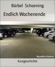 Title: Endlich Wochenende, Author: Bärbel Schoening