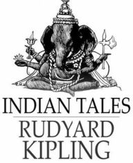 Title: Indian Tales, Author: Rudyard Kipling