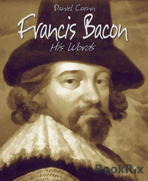 Francis Bacon: His Words