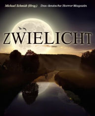 Title: Zwielicht: Das deutsche Horrormagazin - Band 1, Author: Michael Schmidt (Hrsg.)