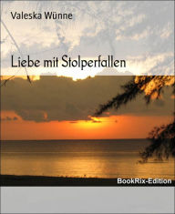 Title: Liebe mit Stolperfallen, Author: Valeska Wünne