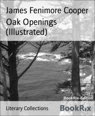 Title: Oak Openings (Illustrated), Author: James Fenimore Cooper