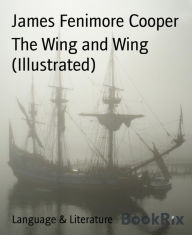 Title: The Wing and Wing (Illustrated), Author: James Fenimore Cooper