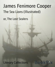 Title: The Sea Lions (Illustrated): or, The Lost Sealers, Author: James Fenimore Cooper