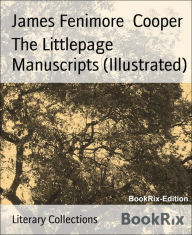 Title: The Littlepage Manuscripts (Illustrated), Author: James Fenimore Cooper