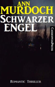 Title: Schwarzer Engel: Romantic Thriller: Cassiopeiapress Spannung, Author: Ann Murdoch