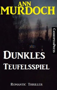 Title: Dunkles Teufelsspiel: Romantic Thriller: Cassiopeiapress Spannung, Author: Ann Murdoch