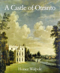 Title: A Castle of Otranto, Author: Horace Walpole