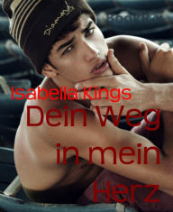 Title: Dein Weg in mein Herz, Author: Isabella Kings