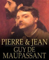 Title: Pierre and Jean, Author: Guy de Maupassant