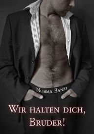 Title: Wir halten dich, Bruder!, Author: Norma Banzi