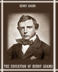 Title: The Education of Henry Adams, Author: Henry Adams