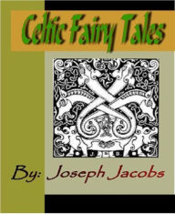 Title: Celtic Fairy Tales, Author: Joseph Jacobs