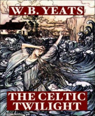 Title: The Celtic Twilight, Author: William Butler Yeats