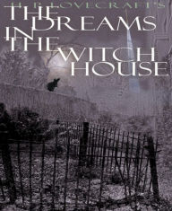 Title: Dreams in the Witch House, Author: H. P. Lovecraft