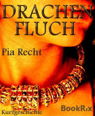 Title: Drachenfluch: eine Kurzgeschichte, Author: Pia Recht