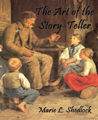 Title: The Art of the Story-Teller, Author: Marie L. Shedlock