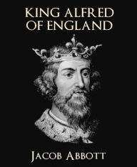 Title: King Alfred of England, Author: Jacob Abbott