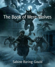 Title: The Book of Were-Wolves, Author: Sabine Baring-Gould