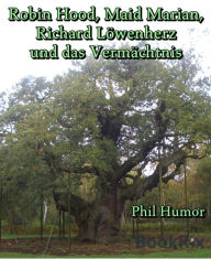 Title: Robin Hood, Maid Marian, Richard Löwenherz und das Vermächtnis, Author: Phil Humor