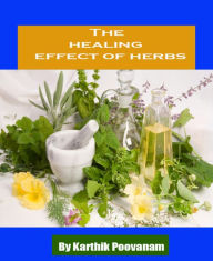 Title: The healing effect of herbs, Author: karthik poovanam