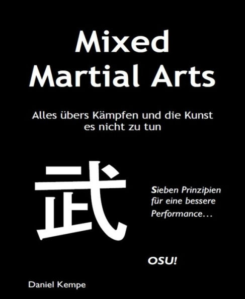 Mixed Martial Arts: Alles übers Kämpfen und die Kunst es nicht zu tun