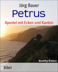 Title: Petrus: Apostel mit Ecken und Kanten, Author: Jörg Bauer