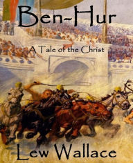 Title: Ben-Hur: A Tale of the Christ, Author: Lew Wallace