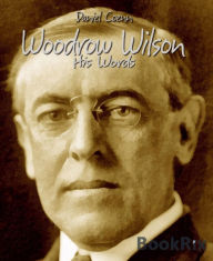 Title: Woodrow Wilson: His Words, Author: Daniel Coenn