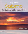 Salomo: Weisheit und Leiden eines Königs