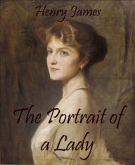 Title: The Portrait of a Lady (Annotated), Author: Henry James