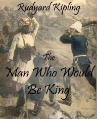 Title: The Man Who Would Be King, Author: Rudyard Kipling