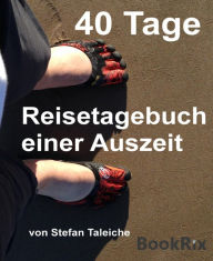 Title: 40 Tage - Reisetagebuch einer Auszeit, Author: Stefan Taleiche